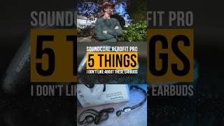 5 Things I Dont Like About The Soundcore AeroFit Pro #openear #truewireless #bestearbuds