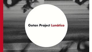 Gotan Project - Lunático Full Album