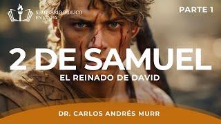 2 de Samuel  El Reinado de David Parte 1 - Dr. Carlos Andrés Murr