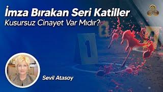 İmza Bırakan Seri Katiller  Kusursuz Cinayet Var Mıdır?  Sevil Atasoy