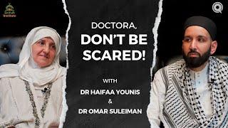 Doctora dont be scared I Interview at Yaqeen Institute I Dr Haifaa Younis & Dr Omar Suleiman I