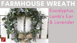Easy Farmhouse Wreath - Eucalyptus Lambs ear & Lavender