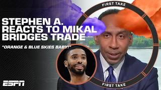 ORANGE & BLUE SKIES BABY 🟠 Stephen A. reacts to Mikal Bridges to the Knicks  First Take