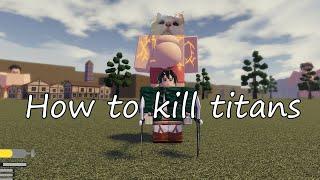 HOW TO KILL TITANS EASY  Untitled Attack On Titan