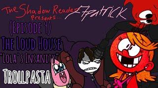 Patrick Star Reads Creepypasta Loud House Lost Episode Lolas Insanity by Anonymous