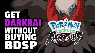 Darkrai in Legends Arceus without buying Brilliant Diamond Shining Pearl explained