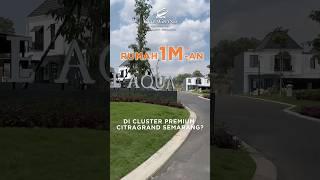 RUMAH 1M AN DI CLUSTER PREMIUM CITRAGRAND SEMARANG