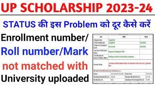 enrollmentrollnumbermarks not matched with university uploaded dataup scholarship status 2023-24