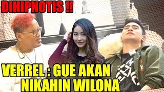 DIHIPNOTIS‼ VERREL  GUE AKAN NIKAHIN WILONA