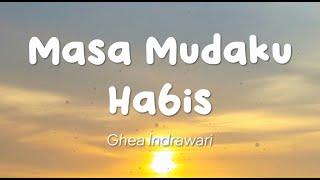 Ghea Indrawari - Masa Mudaku Habis Lirik