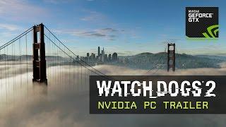 Watch Dogs 2 PC Trailer – NVIDIA GameWorks