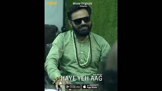 Haye Ye Aag - Dialogue Promo  Streaming On WooW