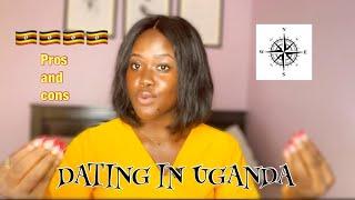 DATING UGANDAN MEN ALL TRIBES LISTEDPROS AND CONS #roadto100subs #ugandanyoutuber