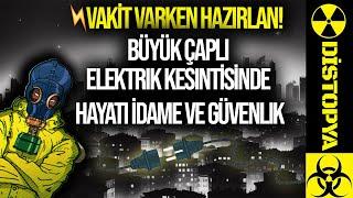 Büyük Çaplı Elektrik Kesintisinde Hayatı İdame ve Güvenlik