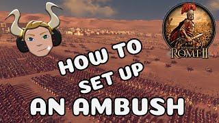 HOW TO SETUP AN AMBUSH IN TOTAL WAR ROME 2