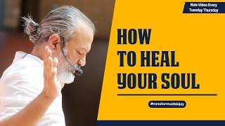 How to Heal Your Soul  Bijay Anand