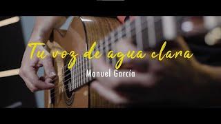 Manuel García -Tu voz de agua clara Versión Acústica