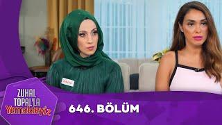 Zuhal Topalla Yemekteyiz 646. Bölüm @Yemekteyiz