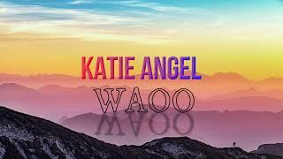 KATIE ANGEL - WAOO - Letra #katieangel #waoo