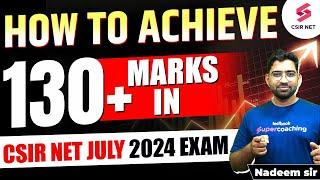 CSIR NET 2024  How to achieve 130 + Marks In  CSIR NET July  Important Strategy  By Nadeem Sir