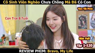 Review Phim Cô Sinh Viên Nghèo Nuôi Con Thay Chị Dâu H.ám Tiền  Bravo My Life  Bản Full 1-120