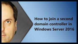 How to join a second domain controller in Windows Server 2016