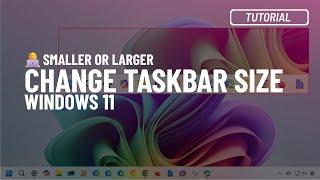 Windows 11 Change Taskbar size – make it smaller or larger 2024
