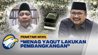 Marwan Jafar Menag Yaqut Menghindar Terang Benderang Melanggar Undang-undang - Primetime News