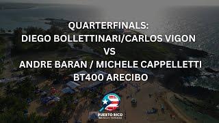 QUARTERFINALS DIEGO BOLLETTINARICARLOS VIGON VS. ANDRE BARAN  MICHELE CAPPELLETTI - BT400 ARECIBO