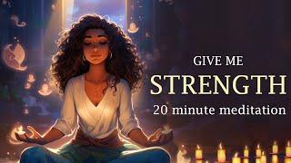 Give Me Strength 20 Minute Guided Meditation