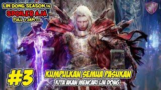 KUMPULKAN PASUKAN KITA CARI LIN DONG - WU DONG QIAN KUN SEASON 14 SPOILER AJA