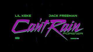 Lil Keke  Cant Rain Forever Ft. Jack Freeman Lyric Video