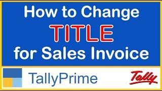 HOW TO CHANGE TITLE FOR SALES INVOICE IN TALLY PRIME  SET DEFAULT TITLE FOR SALES INVOICE