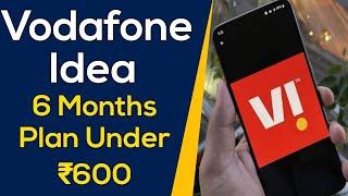 Vodafone Idea Unbelievable Plan  6 Months Plan on VI Under ₹600