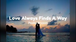 Love Always Finds A Way by Peabo Bryson w lyrics