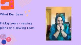 Friday Sews - Sewing catch up and sewing room update