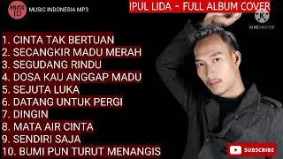 Ipul Lida Full Album Cover Dangdut Klasik  Musik Indonesia Mp3  #fullalbum #ipul #dangdutklasik