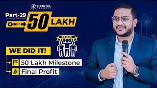 The Final UPDATE  Total SALE & Net Profit - Zero to 50Lakh  PART-29