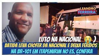 Acidente entre ônibus de viagem da NACIONAL e caRrETA deixa CHOFER morto e feridos na BR-101 n ES
