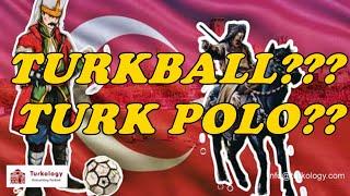 DID TURKS FOUND FOOTBALL AND POLO?  Traditional Turkish Sports