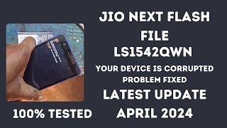 JIO phone next flash file  Your Device is Corrupted Problem Fixed FREE Tool & File LS1542QWN 2024