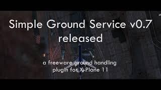Simple Ground Service v0.7 Released    Freeware Ground Handling for X-Plane 11