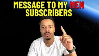 A Message To My MEN Subscribers‼️