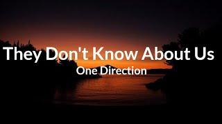 They Dont Know About Us • One Direction Lyrics