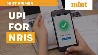 How UPI works for NRIs  Now NRIs Can Set Up UPI  Mint Primer  Mint