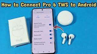 How to connect Pro 6 TWS Bluetooth Earpods wireless headphones to Android phone