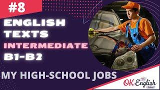 Text 8 My high school jobs Topic Jobs  Английский язык по текстам INTERMEDIATE B1-B2