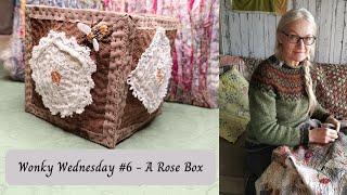 Wonky Wednesday Episode 6 - Making a fabric box using log cabin inspired roses