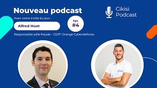 Podcast Alfred Huot Responsable pôle fraude - CERT Orange Cyberdefense