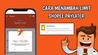 cara menaikan limit shopee paylater  cara menaikan dan menambah limit shopee paylater terbaru